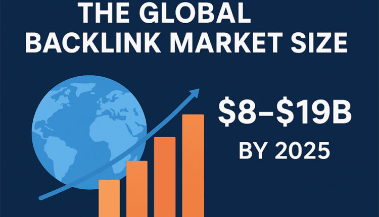 The Global Backlink Market Size: A Multi-Billion Dollar Industry Driving SEO Growth